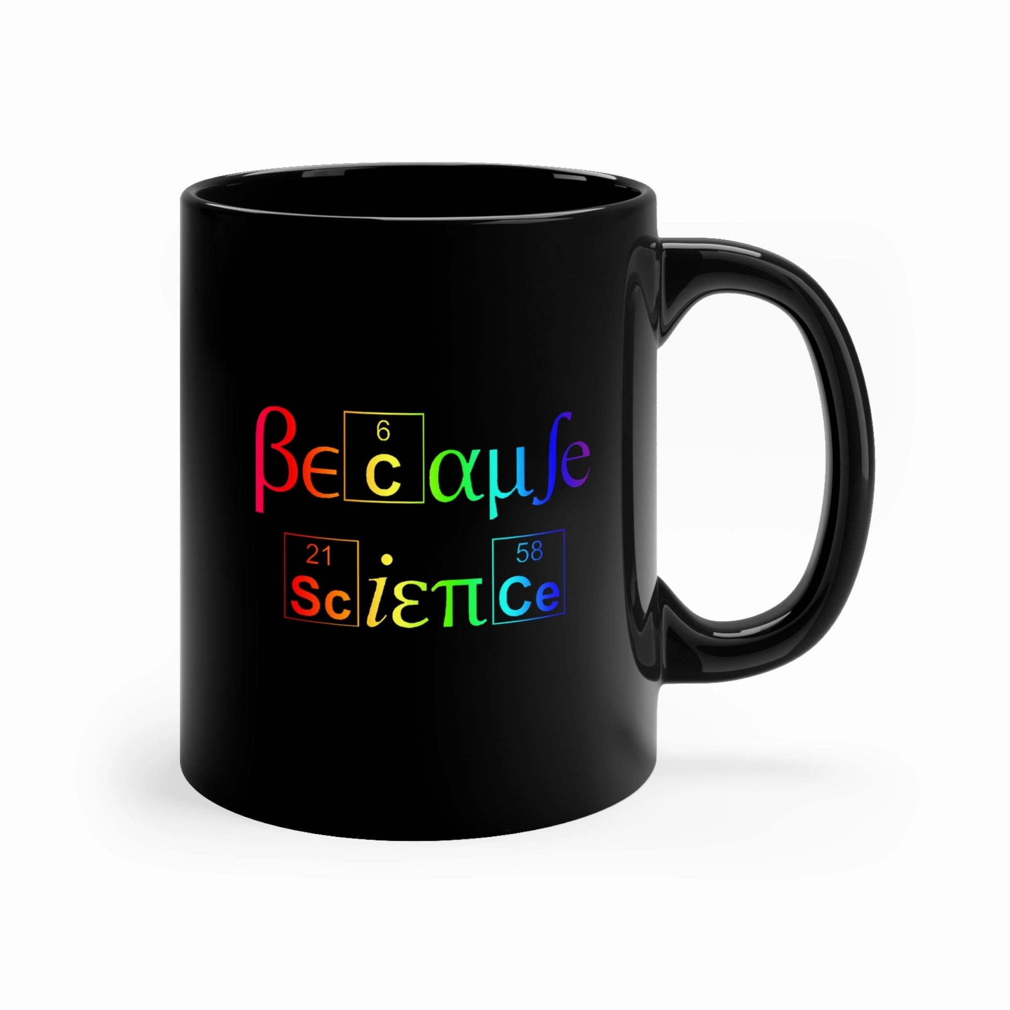 Because Science Rainbow - 11oz Black Mug
