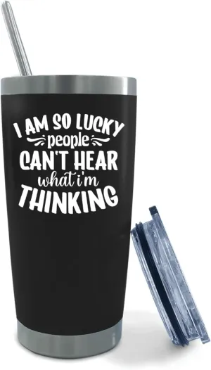 Coffee Tumbler I am so lucky people can't hear what i'm thinking Tumbler Insulated Tumbler with Lids and Straws funny Gift for Aunt for Outdoor