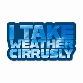 I Take Weather Cirrusly - Vinyl Sticker